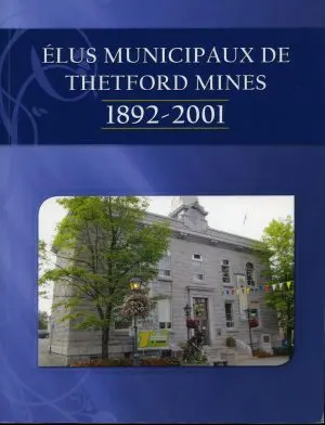 Élus municipaux de Thetford Mines 1892-2001
