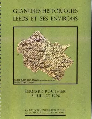 Glanures historiques - Leeds et les environs - Bernard Routhier - 15 juillet 1998