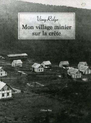 Vimy-Ridge: Mon village minier sur la crête