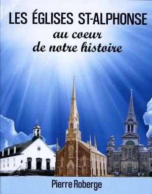 Les églises St-Alphonse au coeur de notre histoire